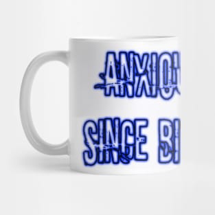 Anxious Since Birth (neon blue) Mug